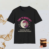 Time to Wake Up I’m Still Busy Manifesting Magic Spiritual Manifestation Shirt, Cosmic Mindset Tee, Mystical Aesthetic Apparel