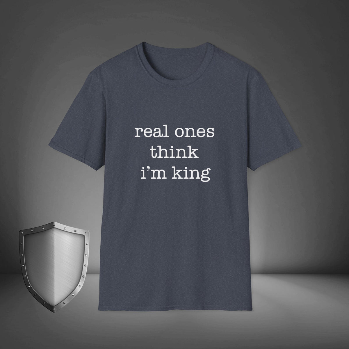 Real Ones Think I’m King Streetwear Confidence Shirt, Bold Statement Tee