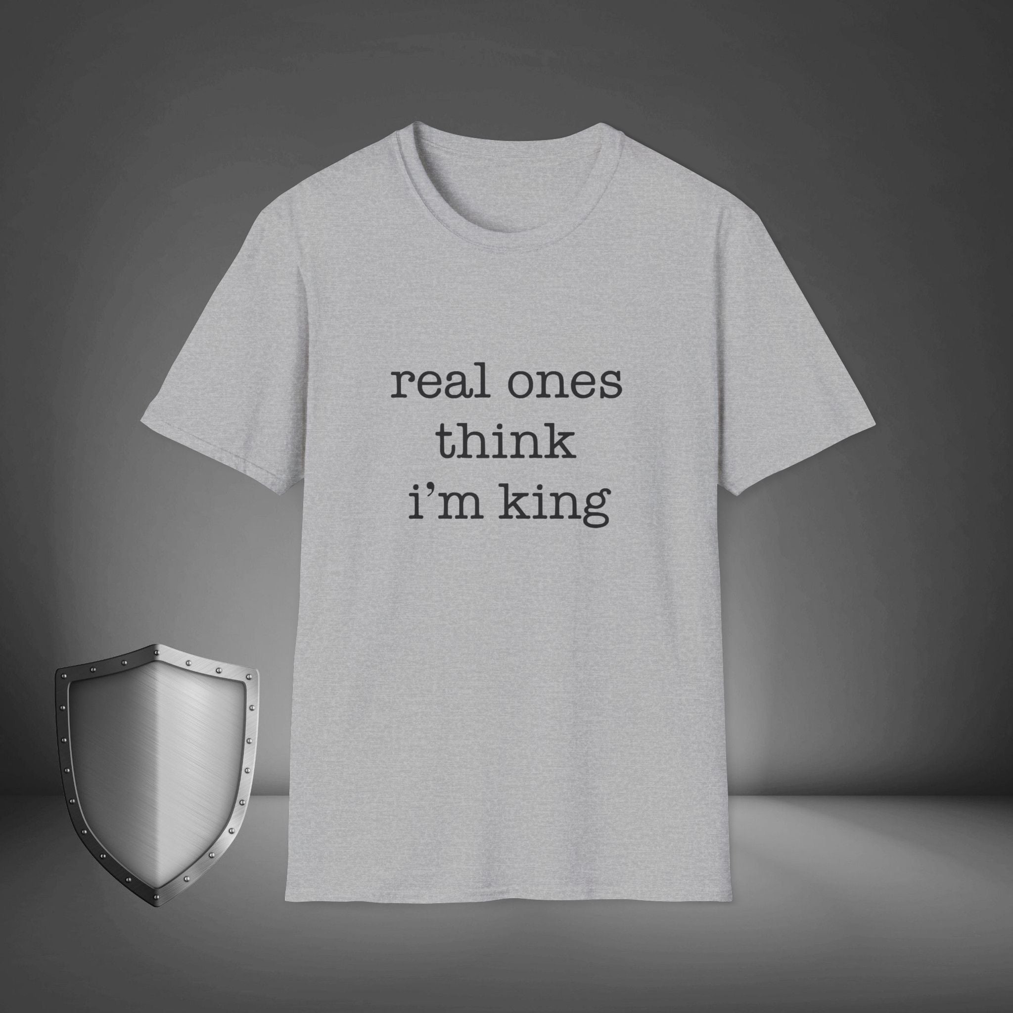Real Ones Think I’m King Streetwear Confidence Shirt, Bold Statement Tee