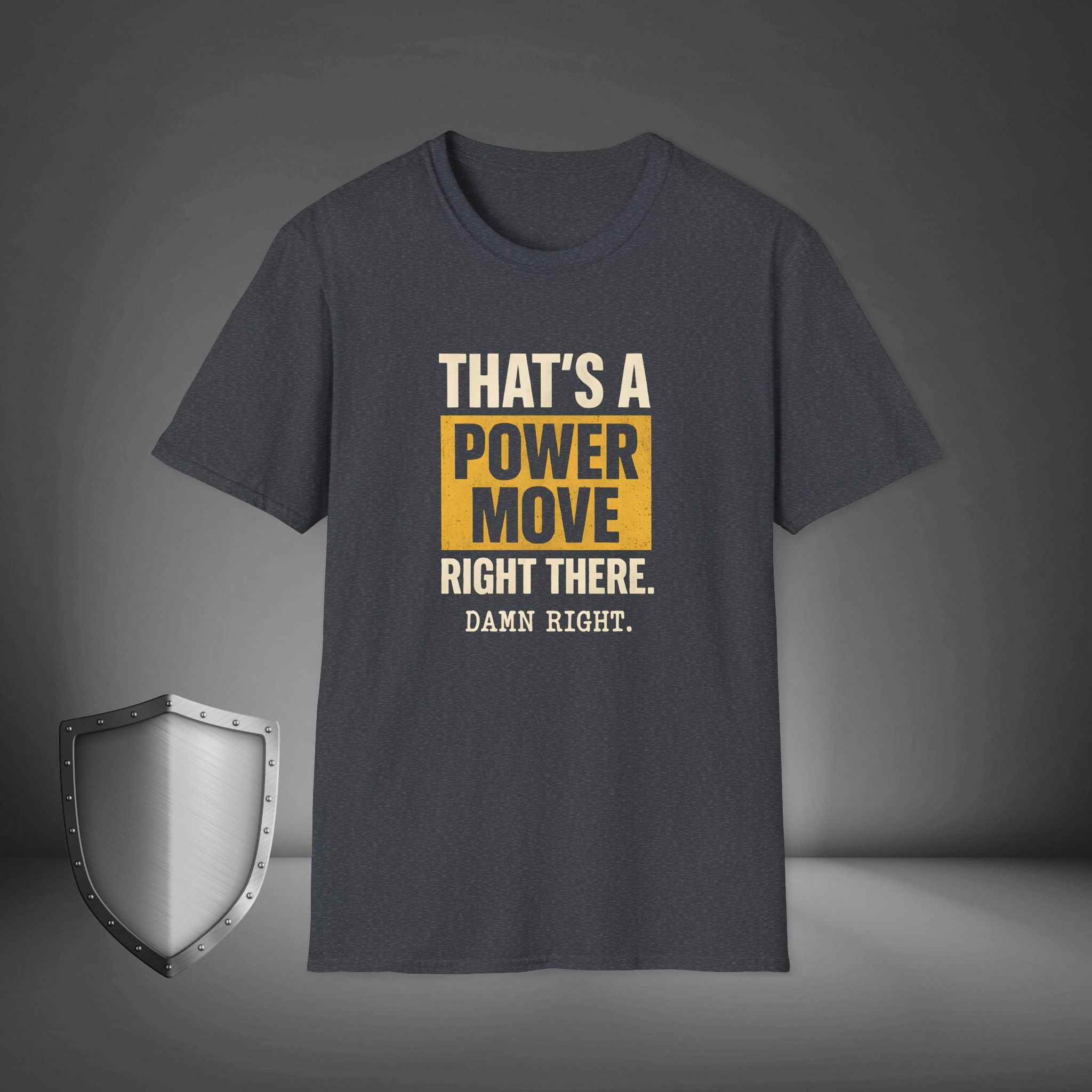 That’s a Power Move Damn Right Statement Shirt, Bold Streetwear Tee, Confidence Vibes Gift