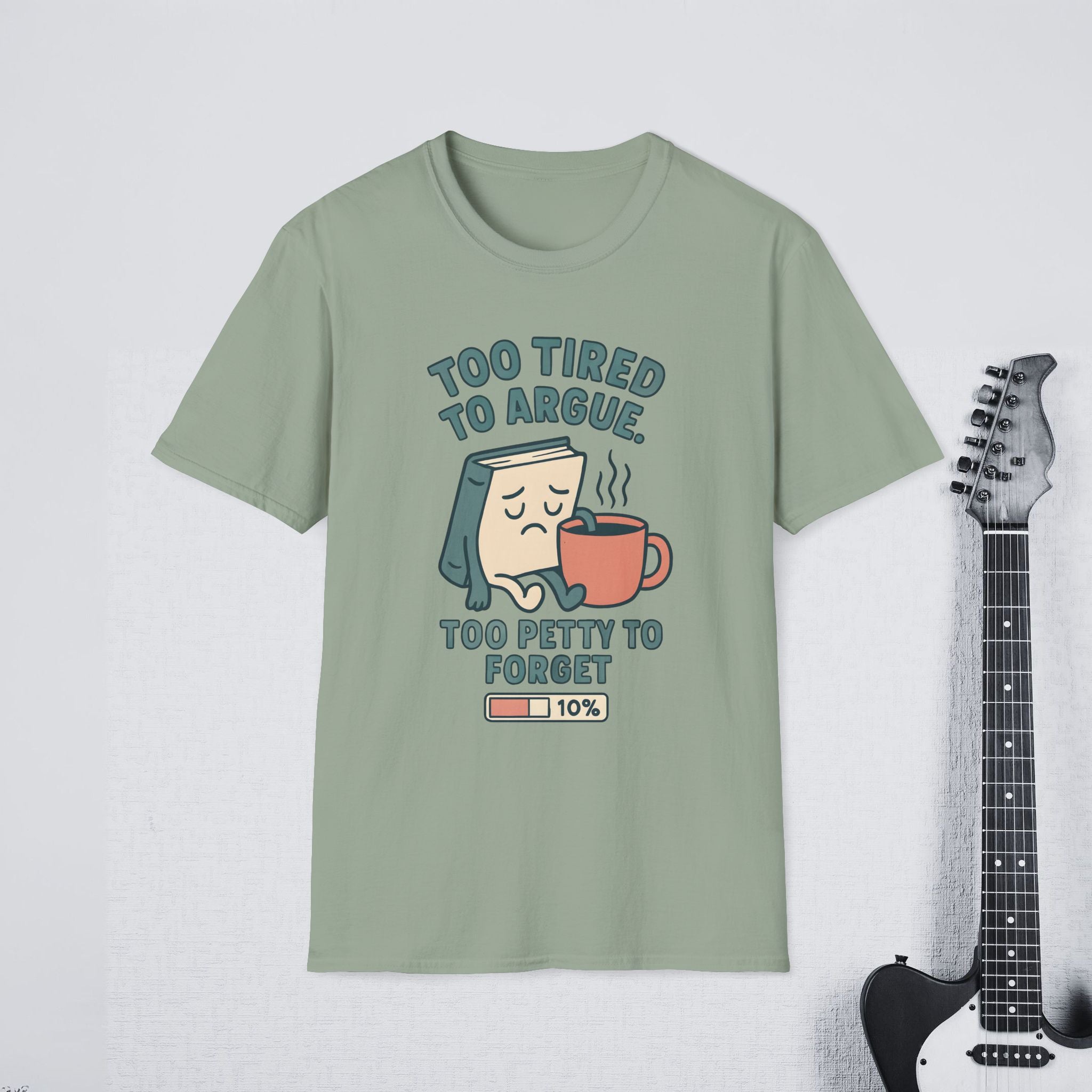 Too Tired to Argue Too Petty to Forget Funny Sarcastic Shirt, Relatable Humor Tee, Savage Personality Apparel