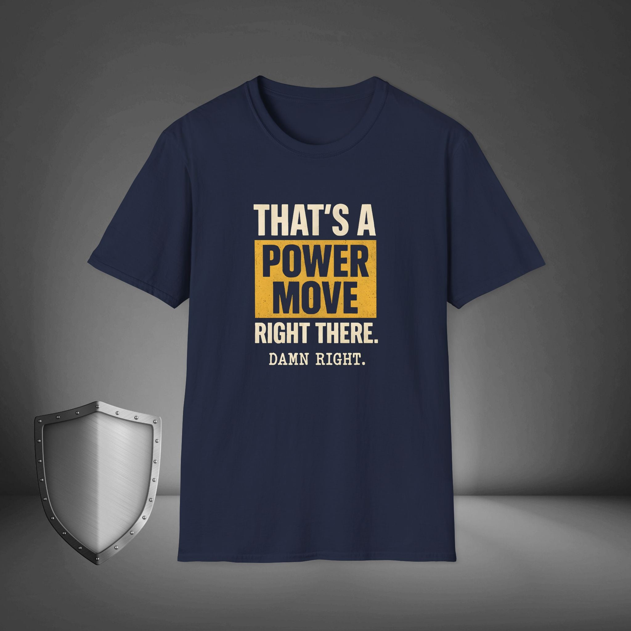 That’s a Power Move Damn Right Statement Shirt, Bold Streetwear Tee, Confidence Vibes Gift