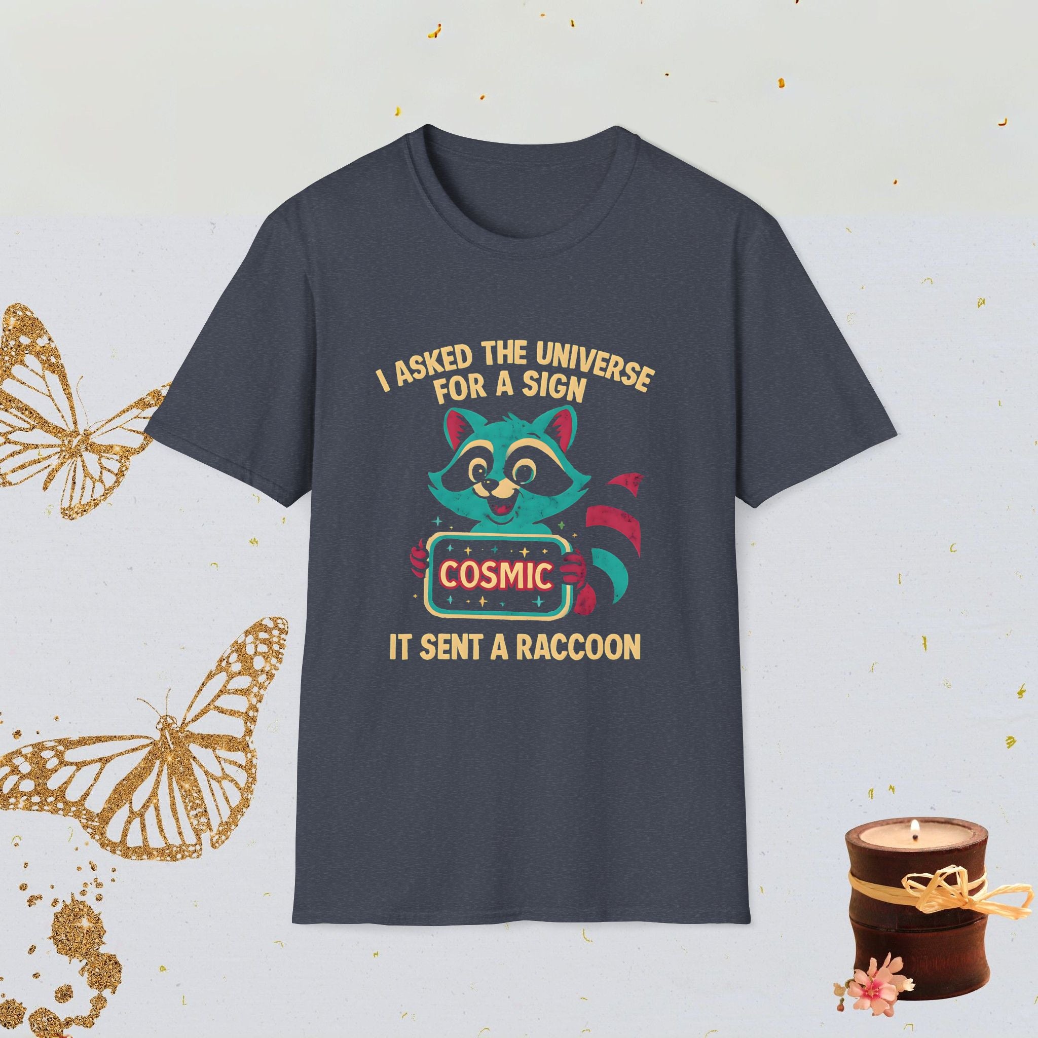 I Asked the Universe for a Sign It Sent a Raccoon Humor Shirt, Funny Spiritual Tee, Cosmic Sarcasm Apparel