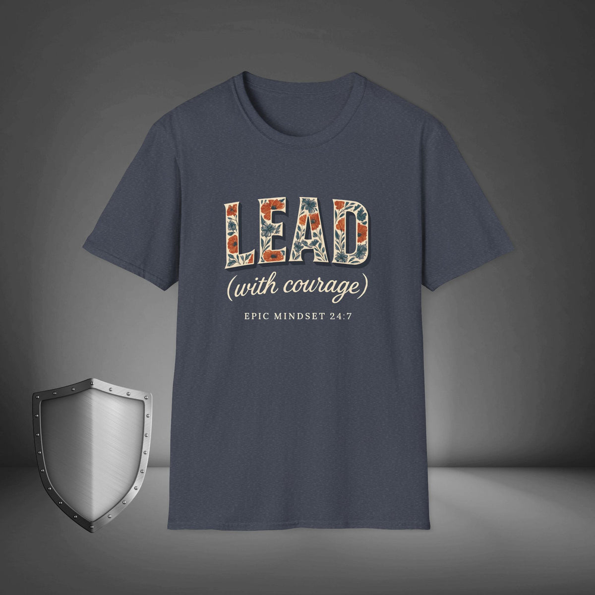 Lead with Courage Epic Mindset 24:7 Shirt, Motivational Streetwear Tee
