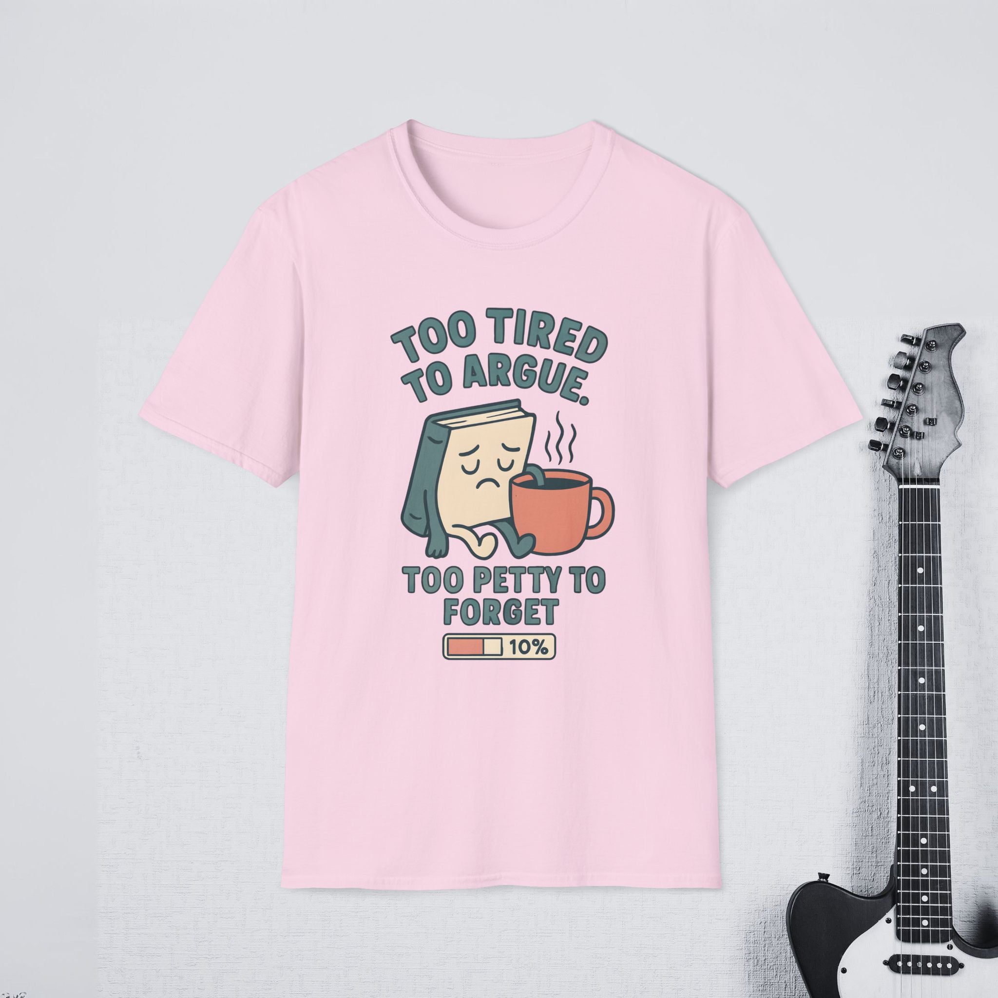 Too Tired to Argue Too Petty to Forget Funny Sarcastic Shirt, Relatable Humor Tee, Savage Personality Apparel