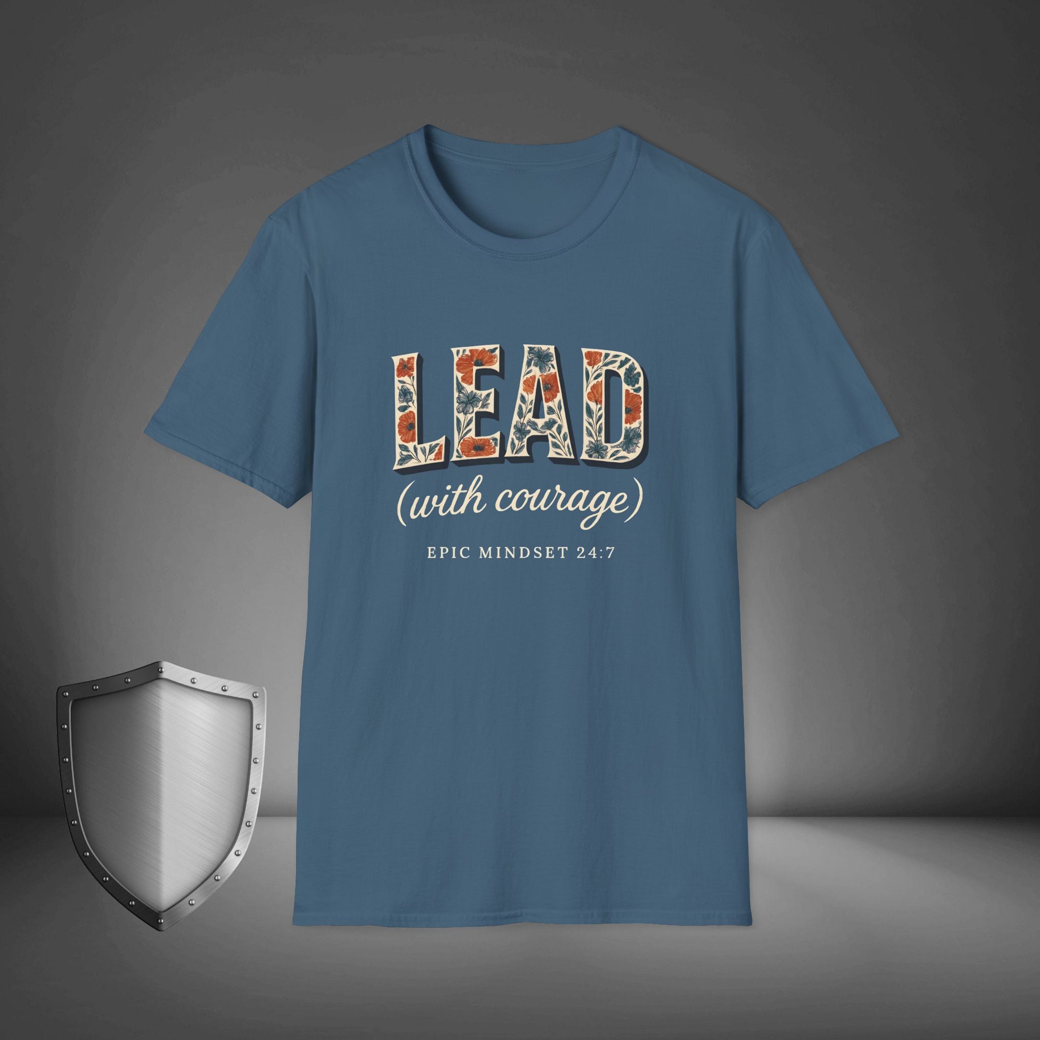 Lead with Courage Epic Mindset 24:7 Shirt, Motivational Streetwear Tee