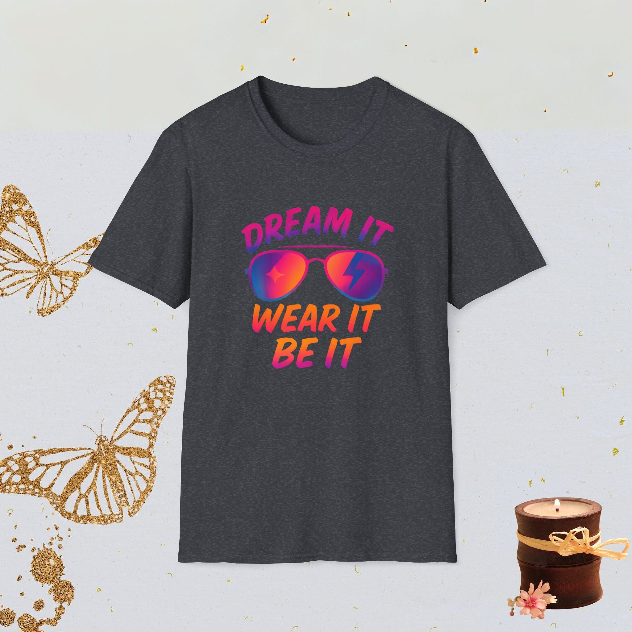Dream It Wear It Be It Motivational Shirt, Manifestation Tee, Lifestyle Confidence Apparel