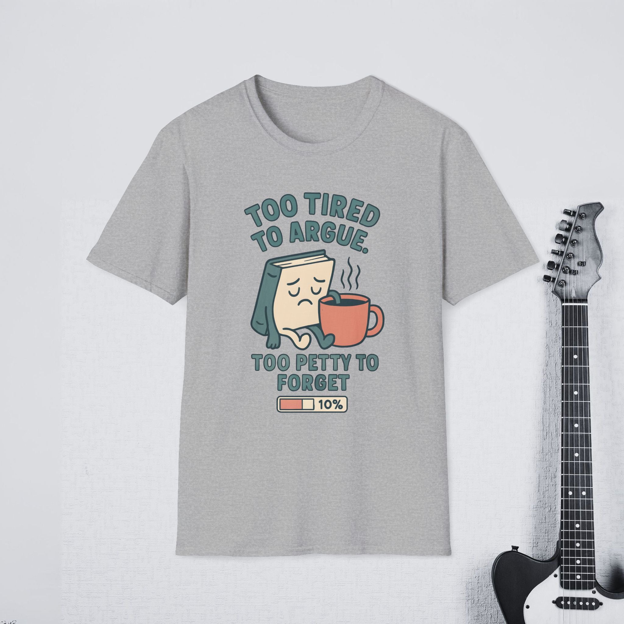 Too Tired to Argue Too Petty to Forget Funny Sarcastic Shirt, Relatable Humor Tee, Savage Personality Apparel