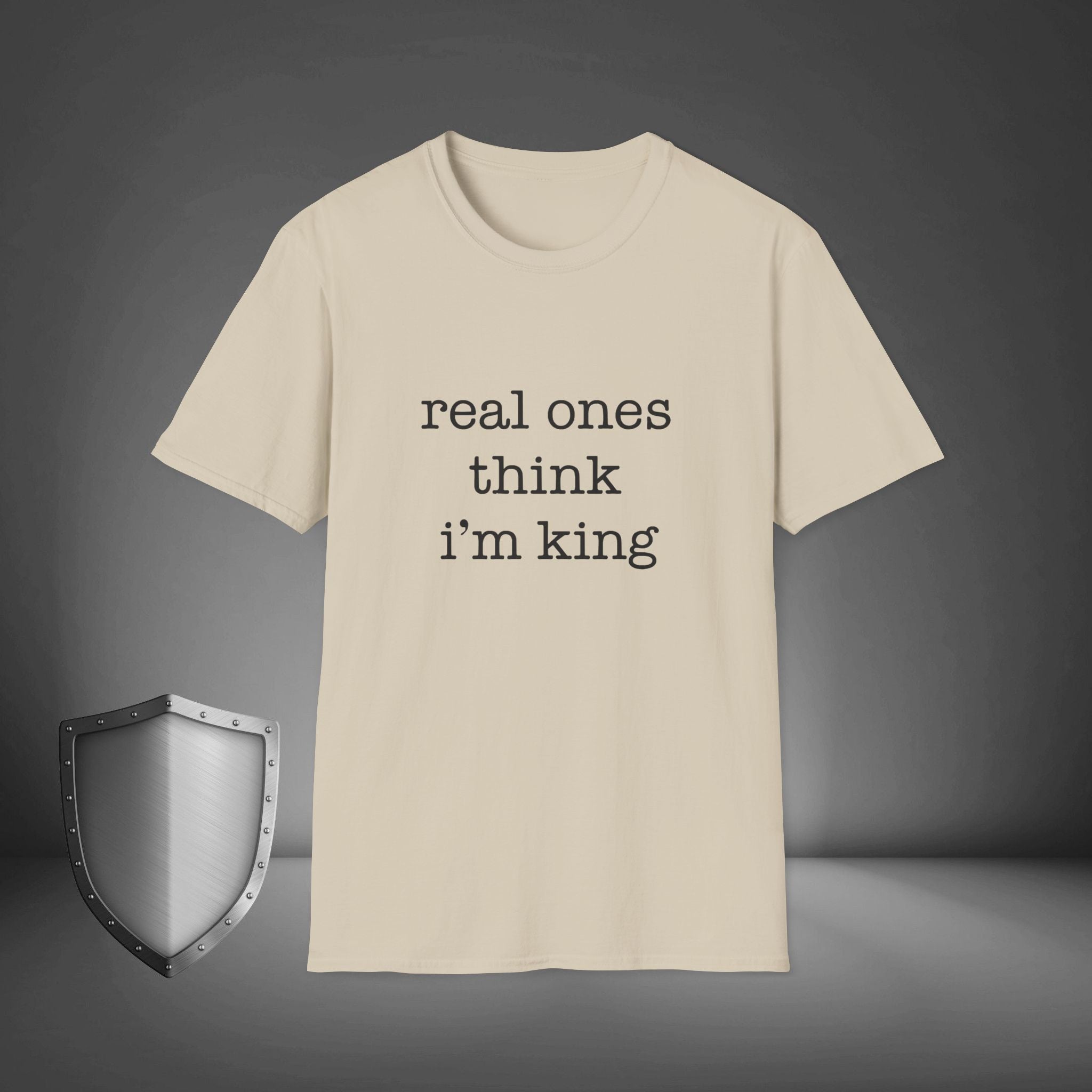 Real Ones Think I’m King Streetwear Confidence Shirt, Bold Statement Tee