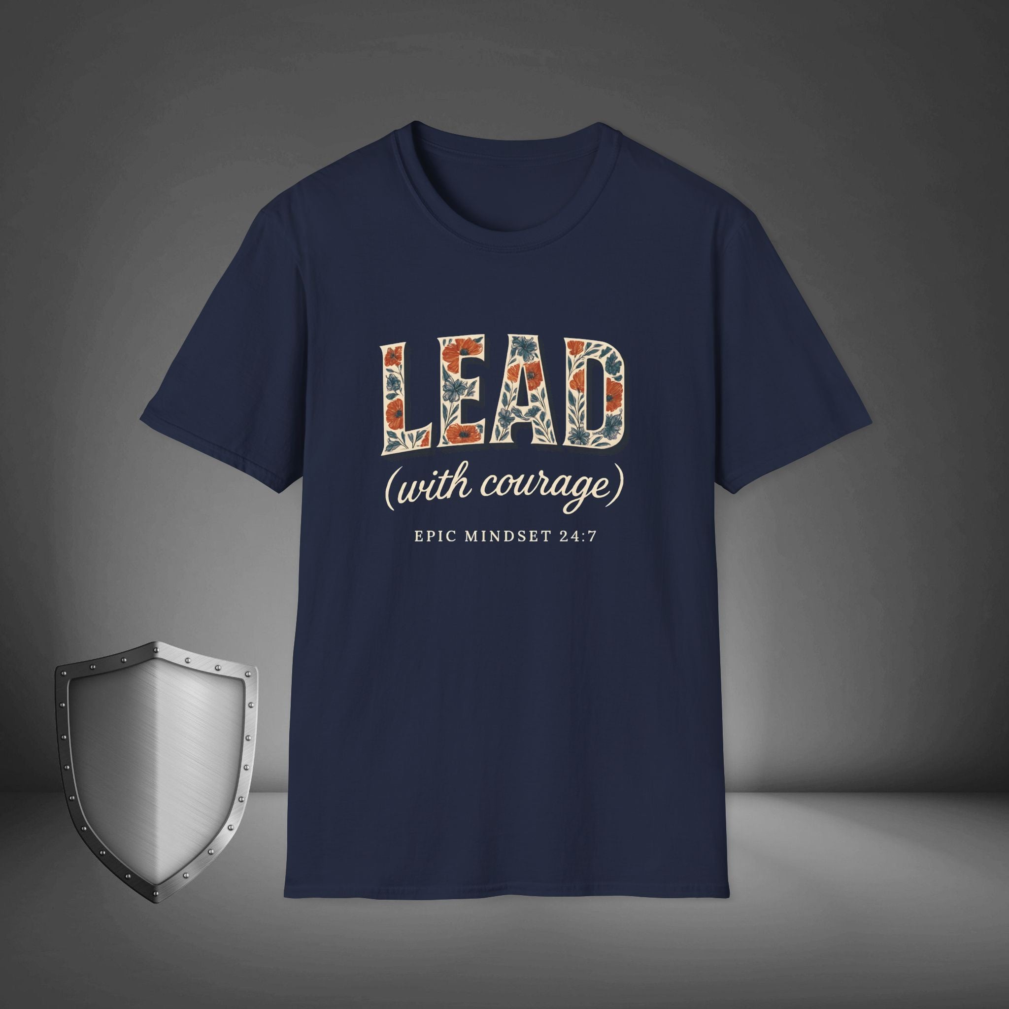 Lead with Courage Epic Mindset 24:7 Shirt, Motivational Streetwear Tee