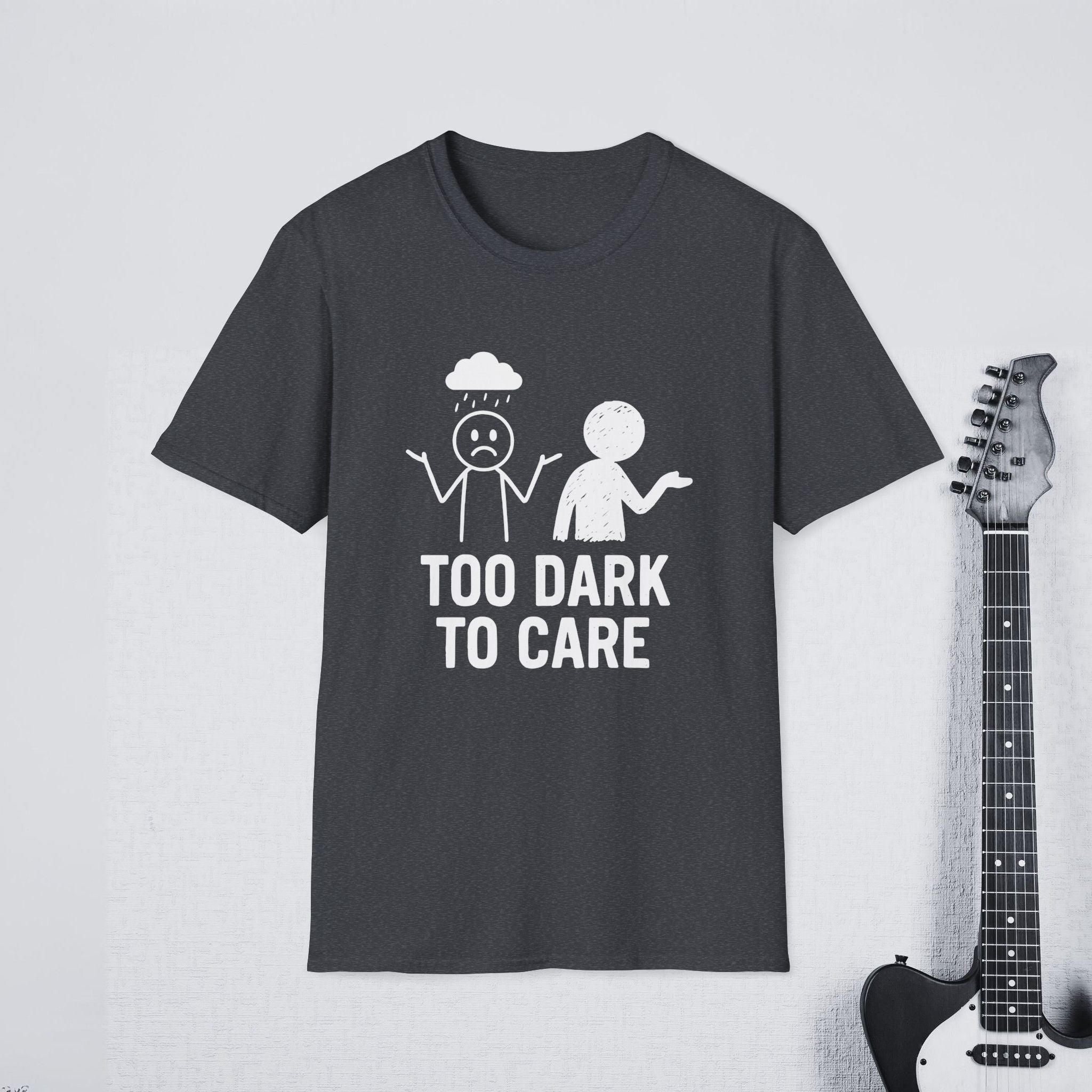Too Dark to Care  Streetwear Shirt, Dark Humor Tee, Moody Aesthetic Apparel