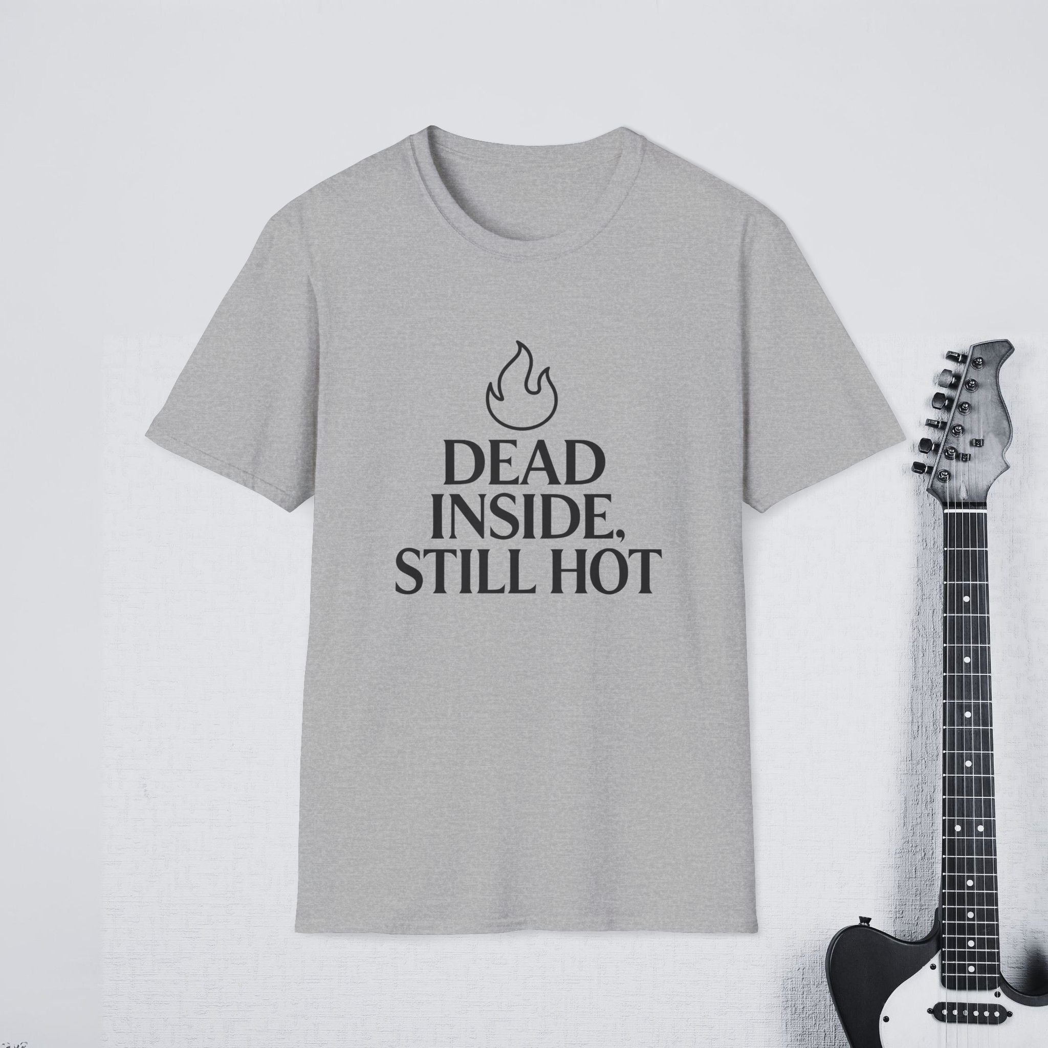 Dead Inside Still Hot Funny Dark Humor Shirt, Sarcasm Tee, Savage Confidence Apparel