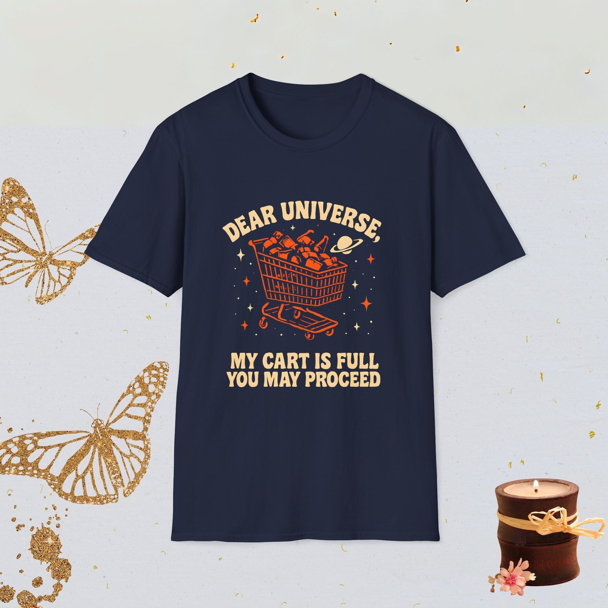 Dear Universe My Cart Is Full You May Proceed Manifestation Humor Shirt, Shopping Addict Tee, Spiritual Aesthetic Apparel