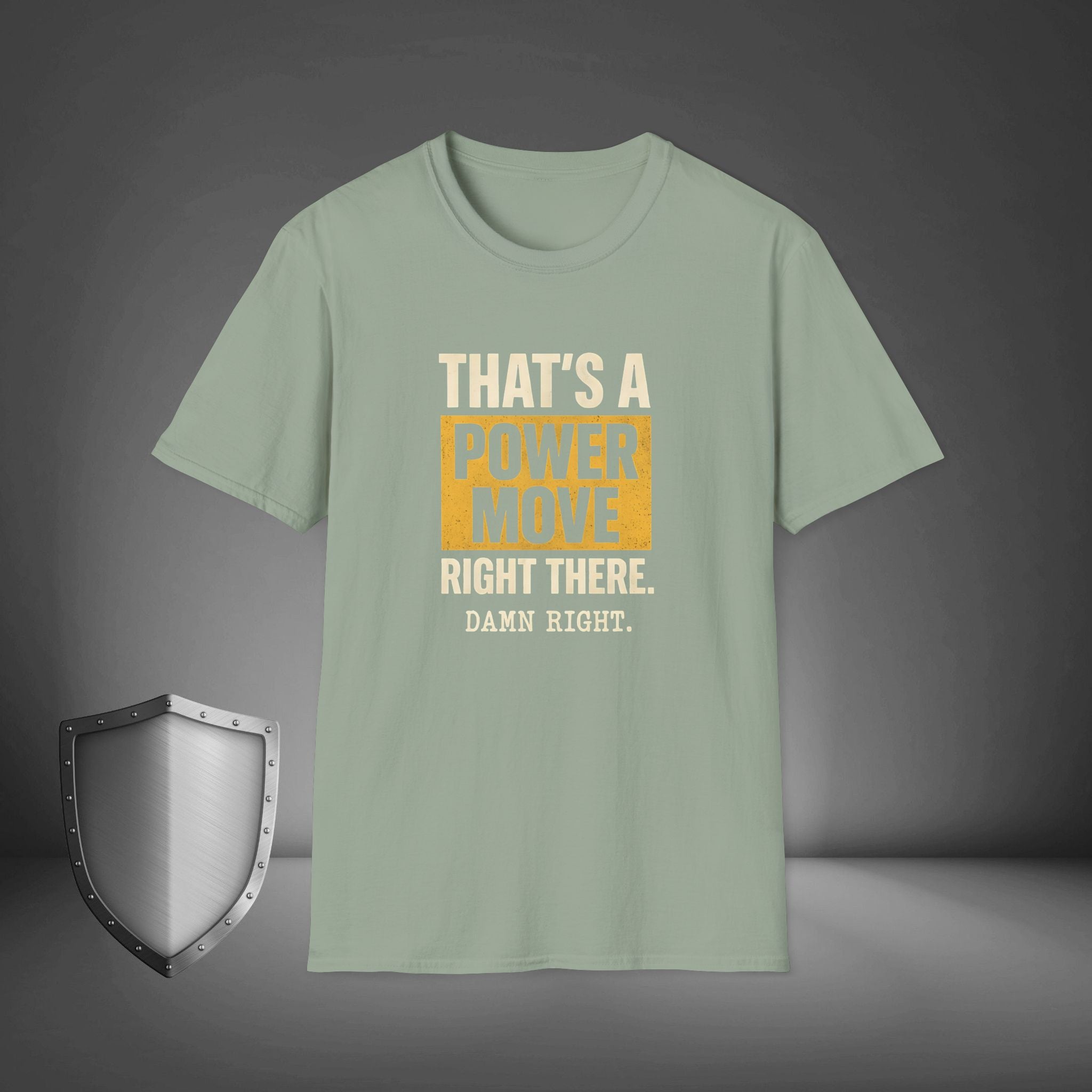 That’s a Power Move Damn Right Statement Shirt, Bold Streetwear Tee, Confidence Vibes Gift