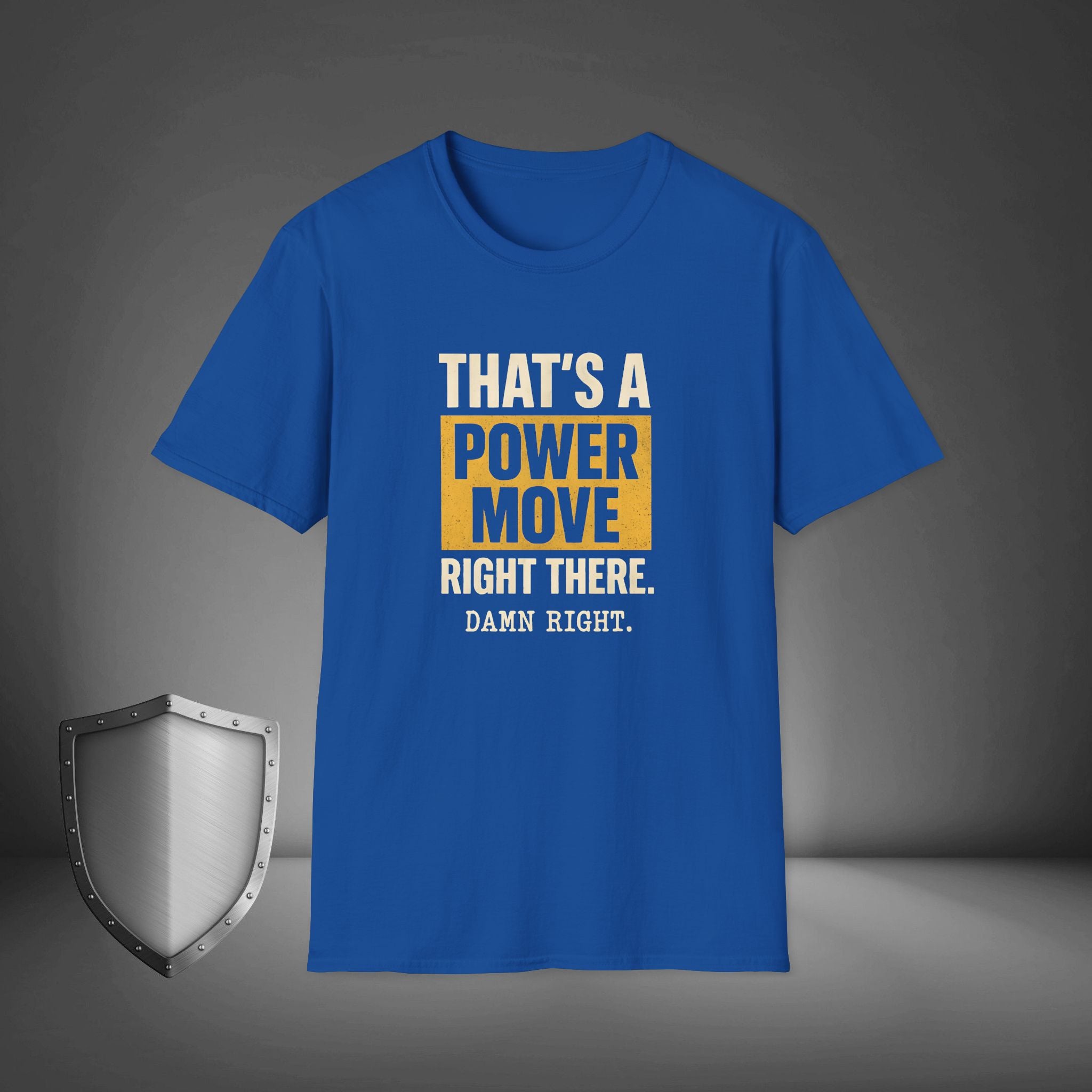 That’s a Power Move Damn Right Statement Shirt, Bold Streetwear Tee, Confidence Vibes Gift