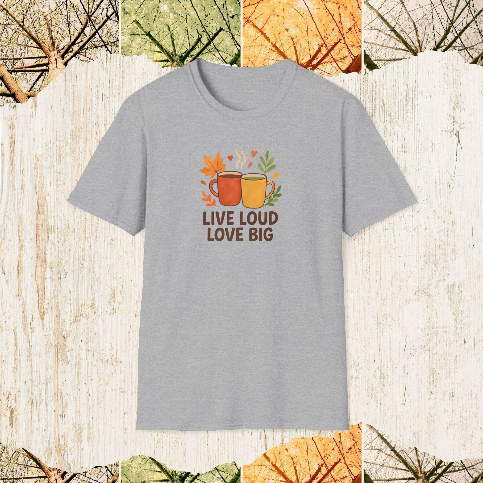 Live Loud Love Big Motivational Lifestyle Shirt, Positive Energy Tee, Uplifting Everyday Apparel