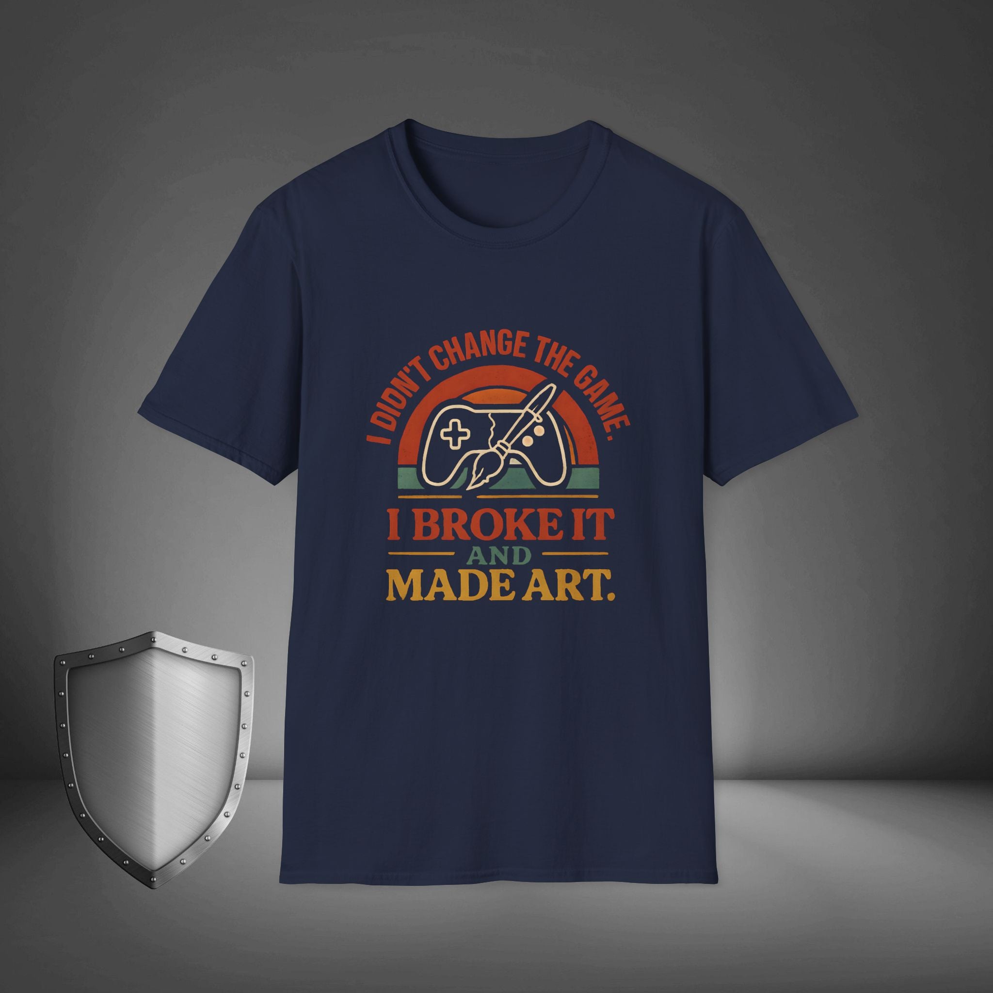 I Didn’t Change the Game, I Broke It and Made Art Rebel Creative Streetwear Shirt, Bold Mindset Tee