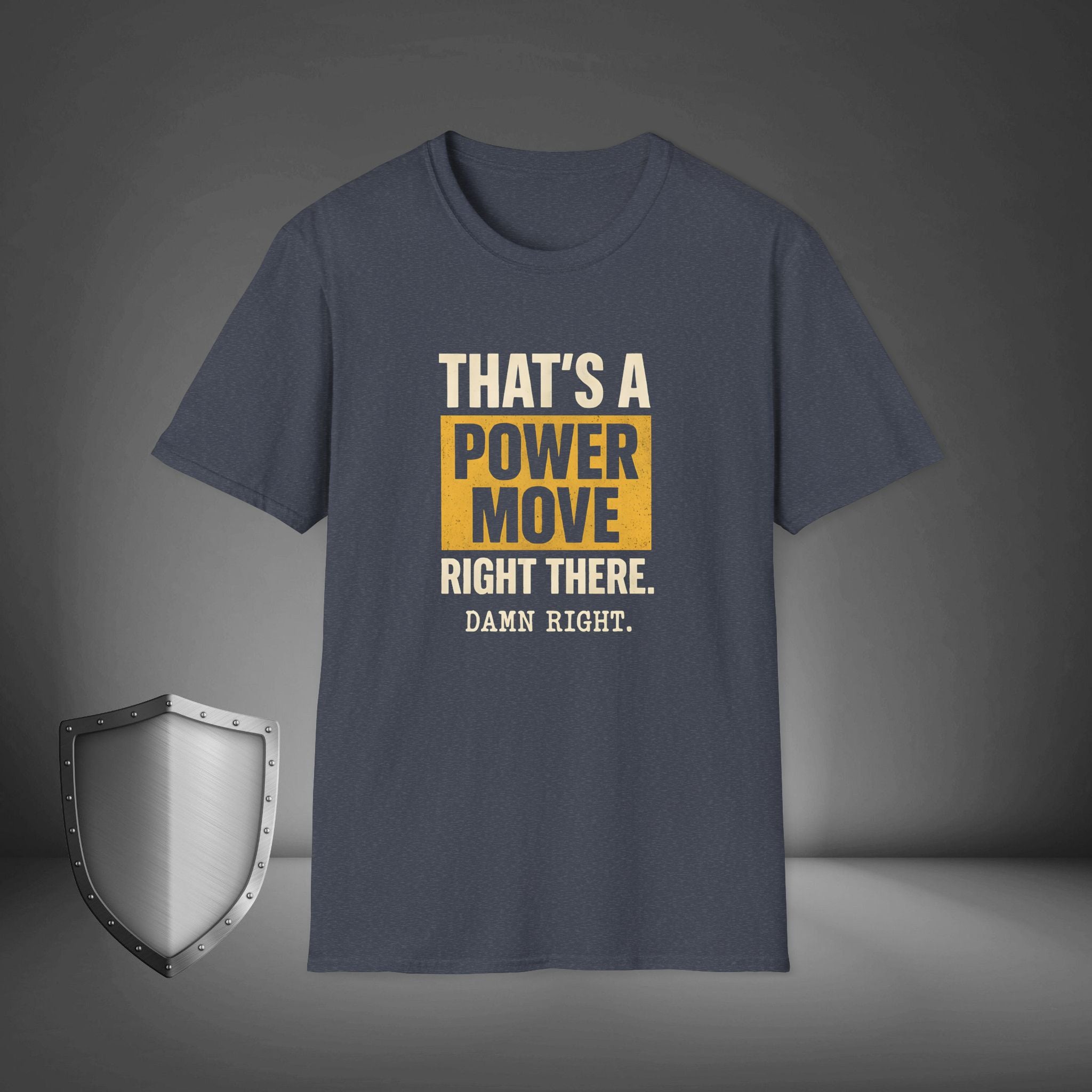 That’s a Power Move Damn Right Statement Shirt, Bold Streetwear Tee, Confidence Vibes Gift