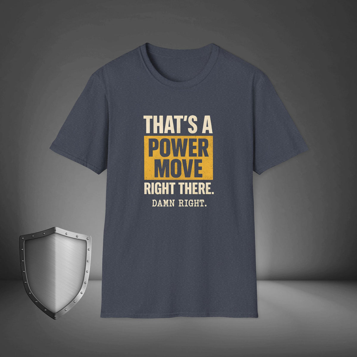 That’s a Power Move Damn Right Statement Shirt, Bold Streetwear Tee, Confidence Vibes Gift