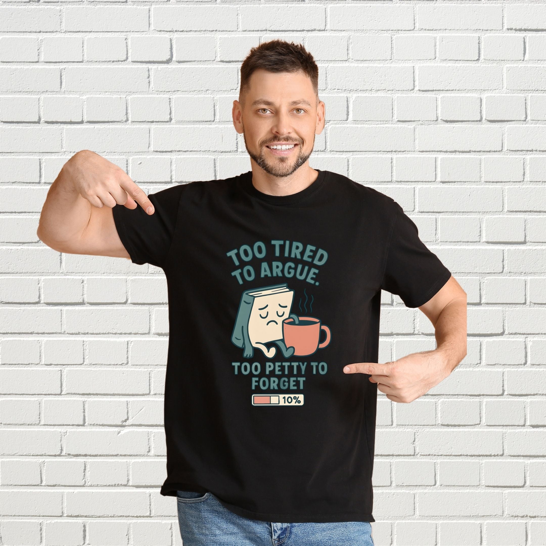 Too Tired to Argue Too Petty to Forget Funny Sarcastic Shirt, Relatable Humor Tee, Savage Personality Apparel