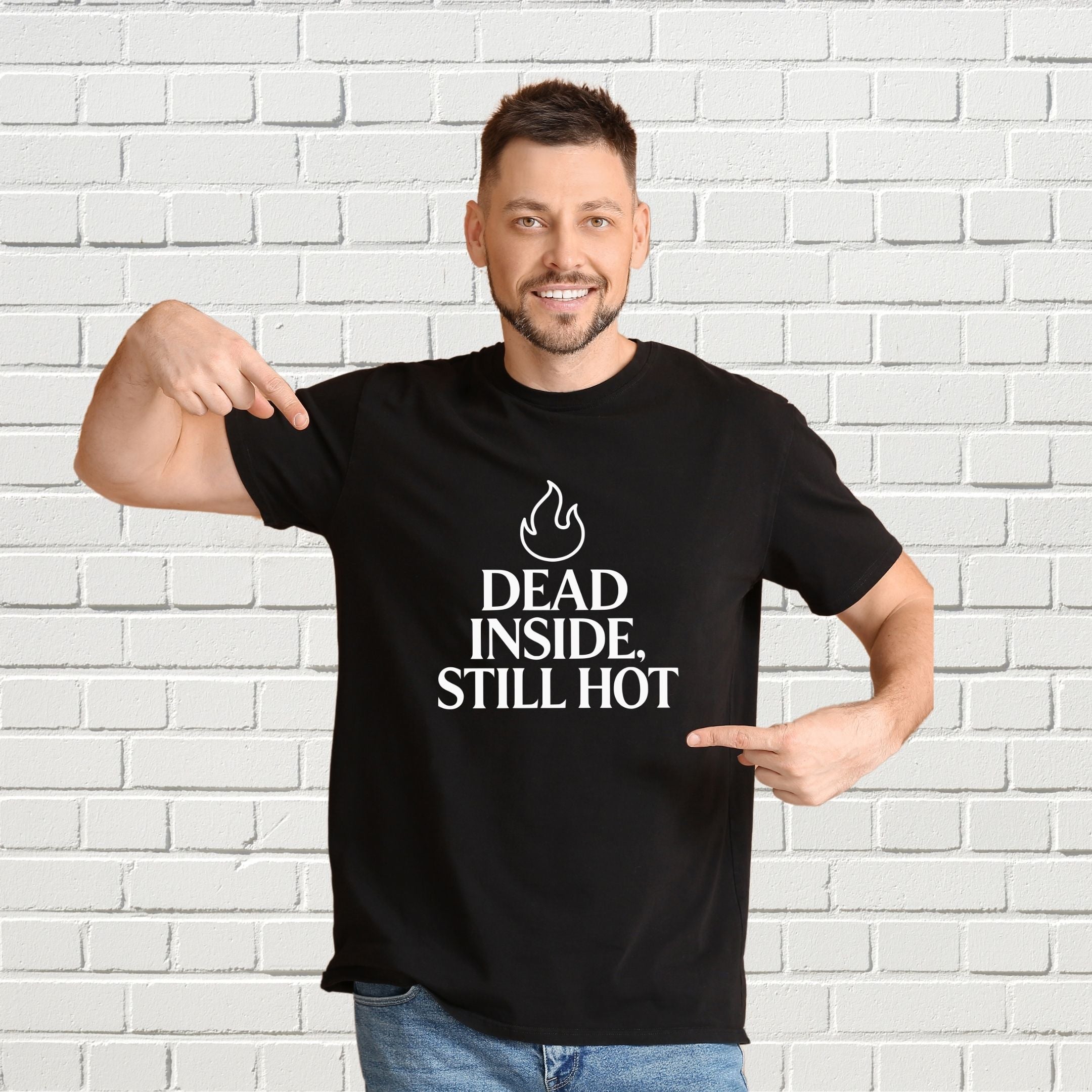 Dead Inside Still Hot Funny Dark Humor Shirt, Sarcasm Tee, Savage Confidence Apparel