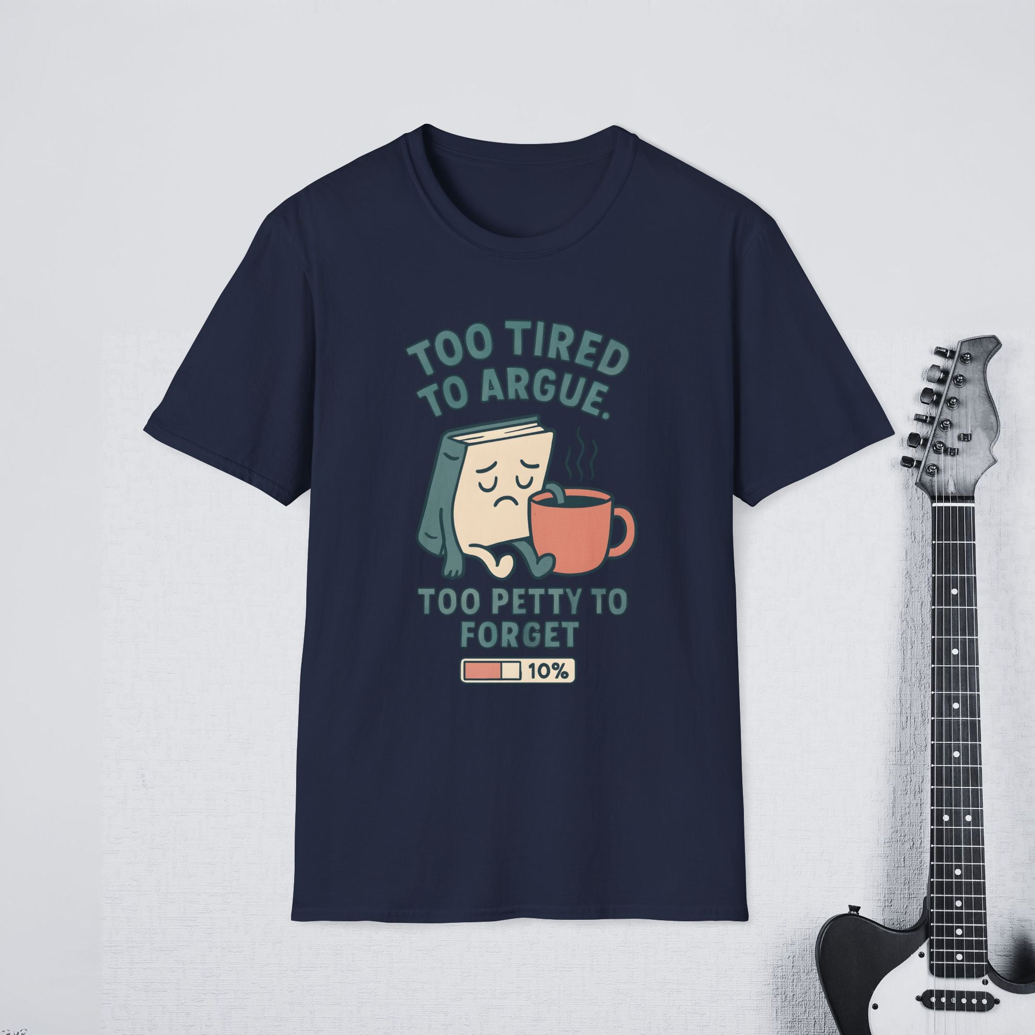 Too Tired to Argue Too Petty to Forget Funny Sarcastic Shirt, Relatable Humor Tee, Savage Personality Apparel