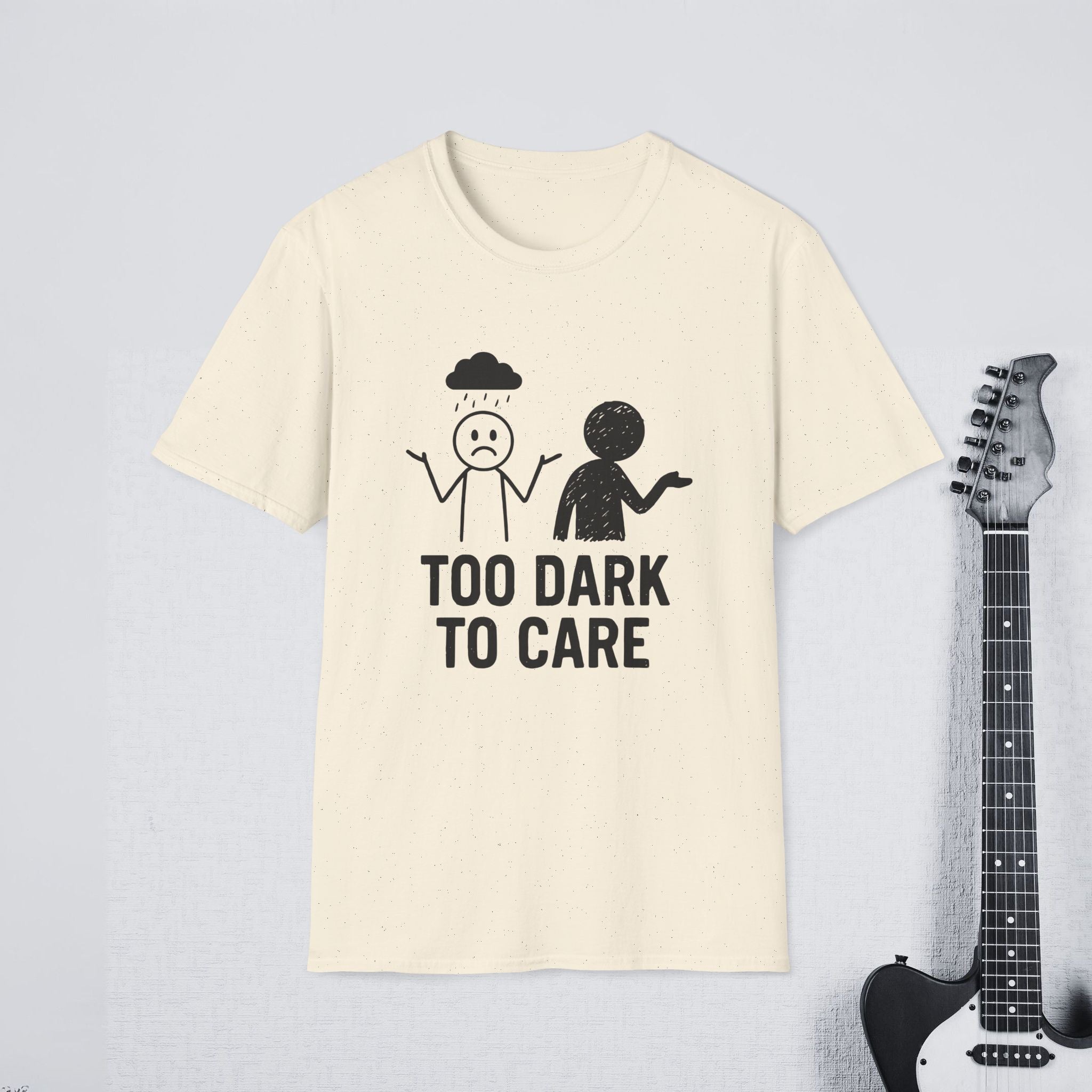 Too Dark to Care  Streetwear Shirt, Dark Humor Tee, Moody Aesthetic Apparel