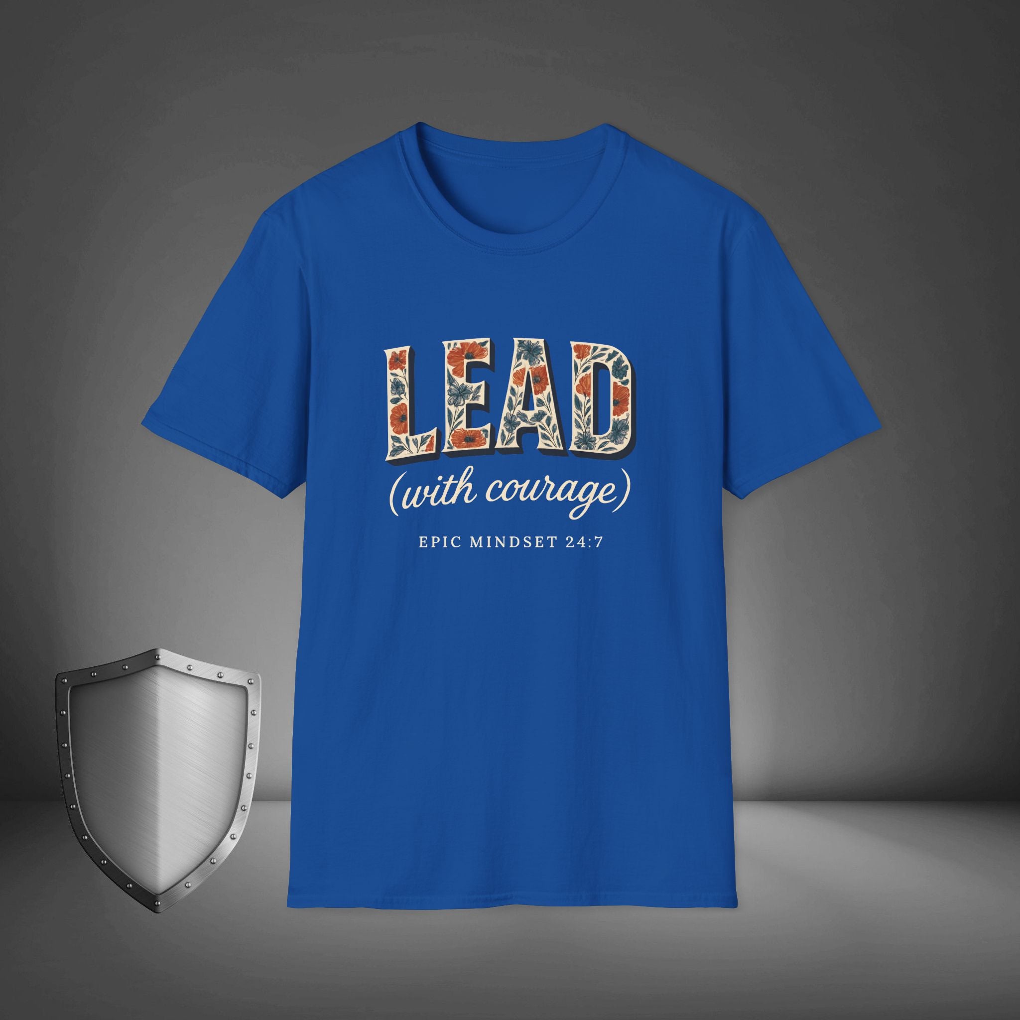 Lead with Courage Epic Mindset 24:7 Shirt, Motivational Streetwear Tee