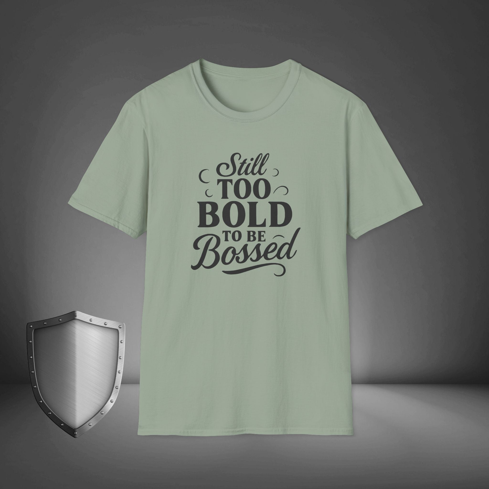 Still Too Bold to Be Bossed Confidence Statement Shirt, Empowerment Streetwear Tee, Unapologetic Gift
