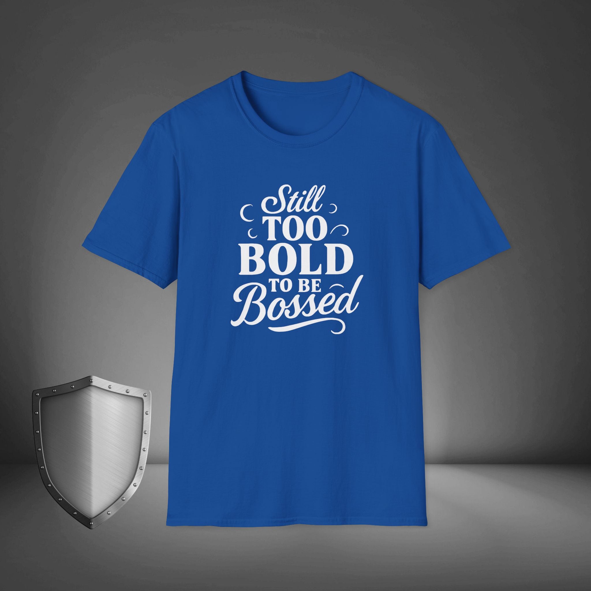 Still Too Bold to Be Bossed Confidence Statement Shirt, Empowerment Streetwear Tee, Unapologetic Gift