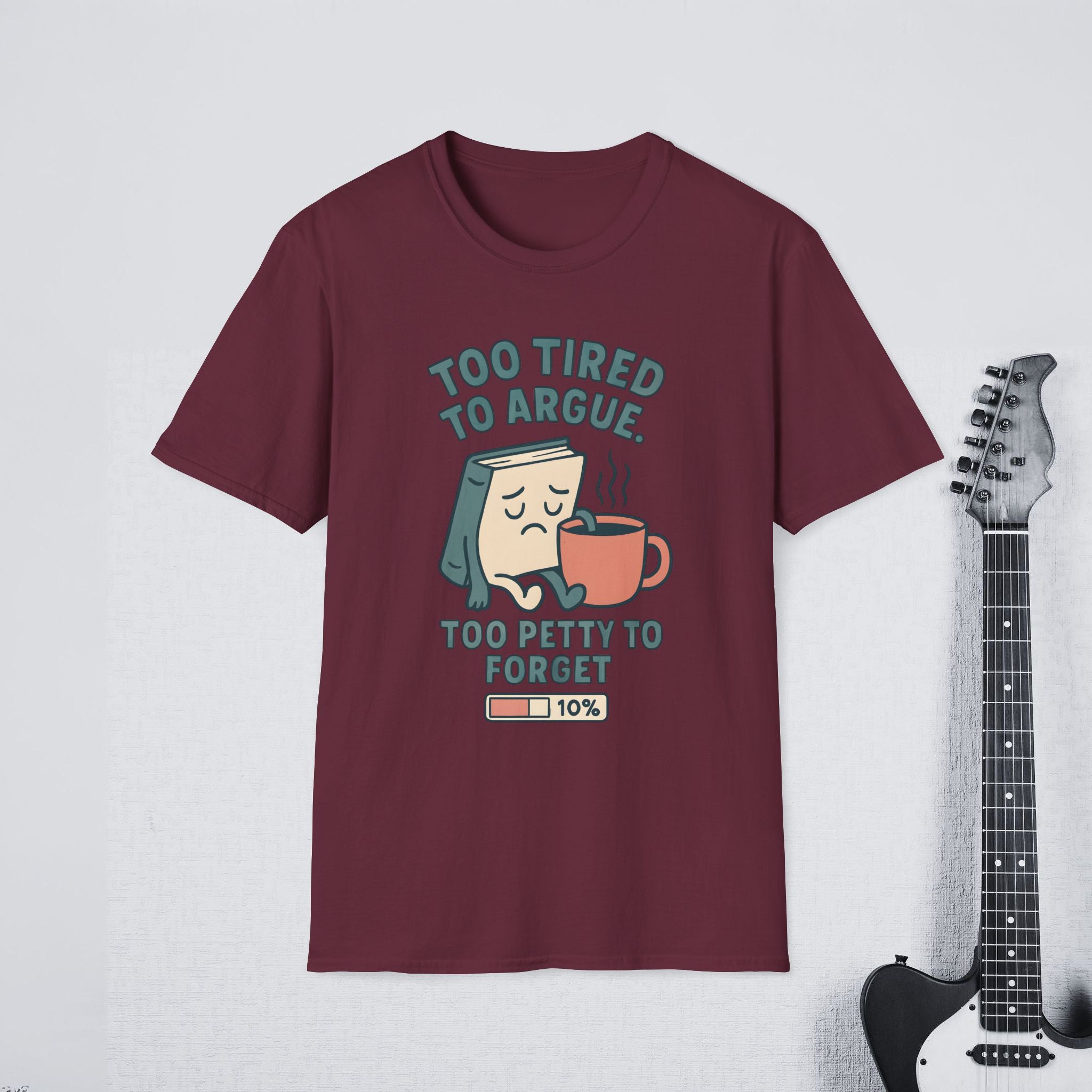 Too Tired to Argue Too Petty to Forget Funny Sarcastic Shirt, Relatable Humor Tee, Savage Personality Apparel