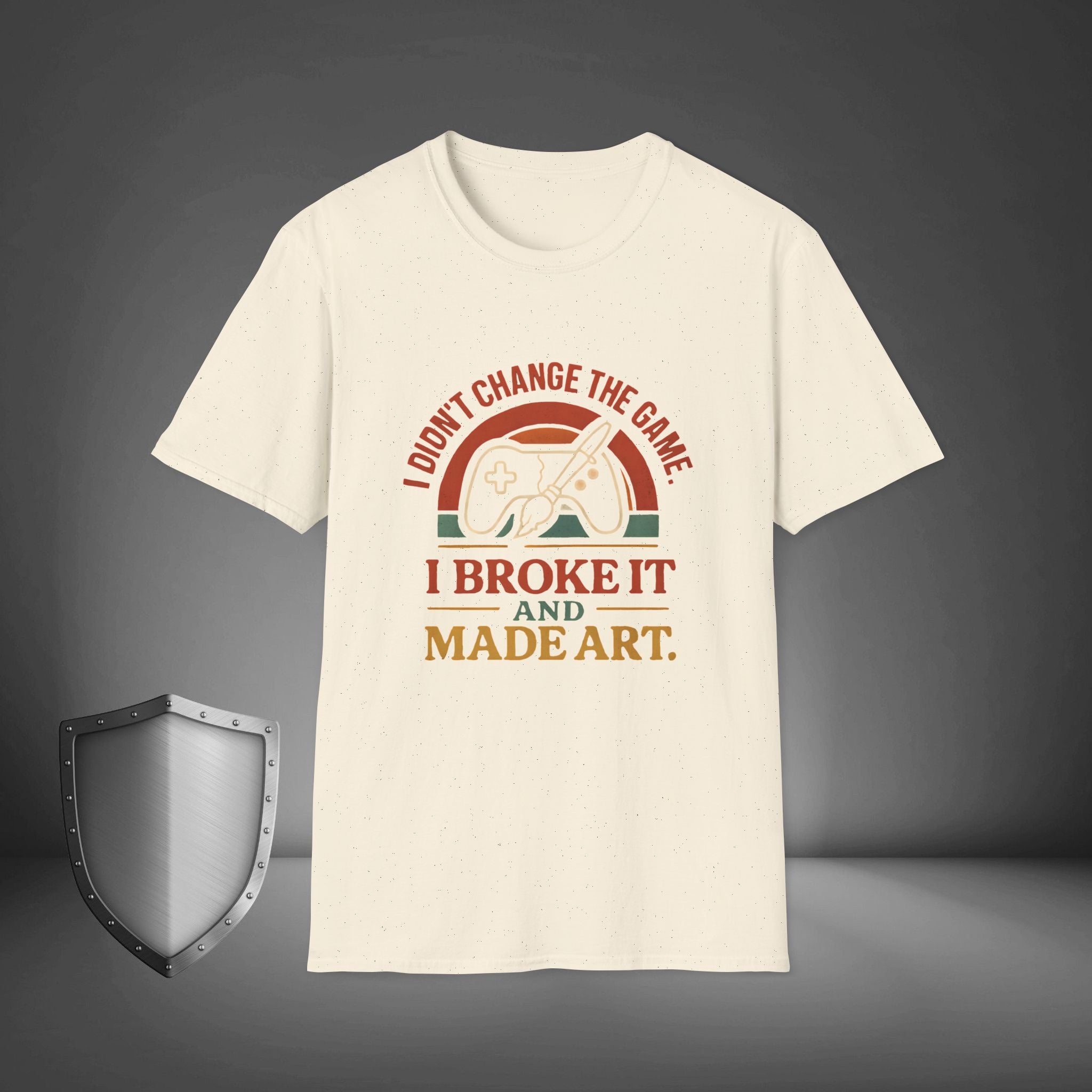 I Didn’t Change the Game, I Broke It and Made Art Rebel Creative Streetwear Shirt, Bold Mindset Tee