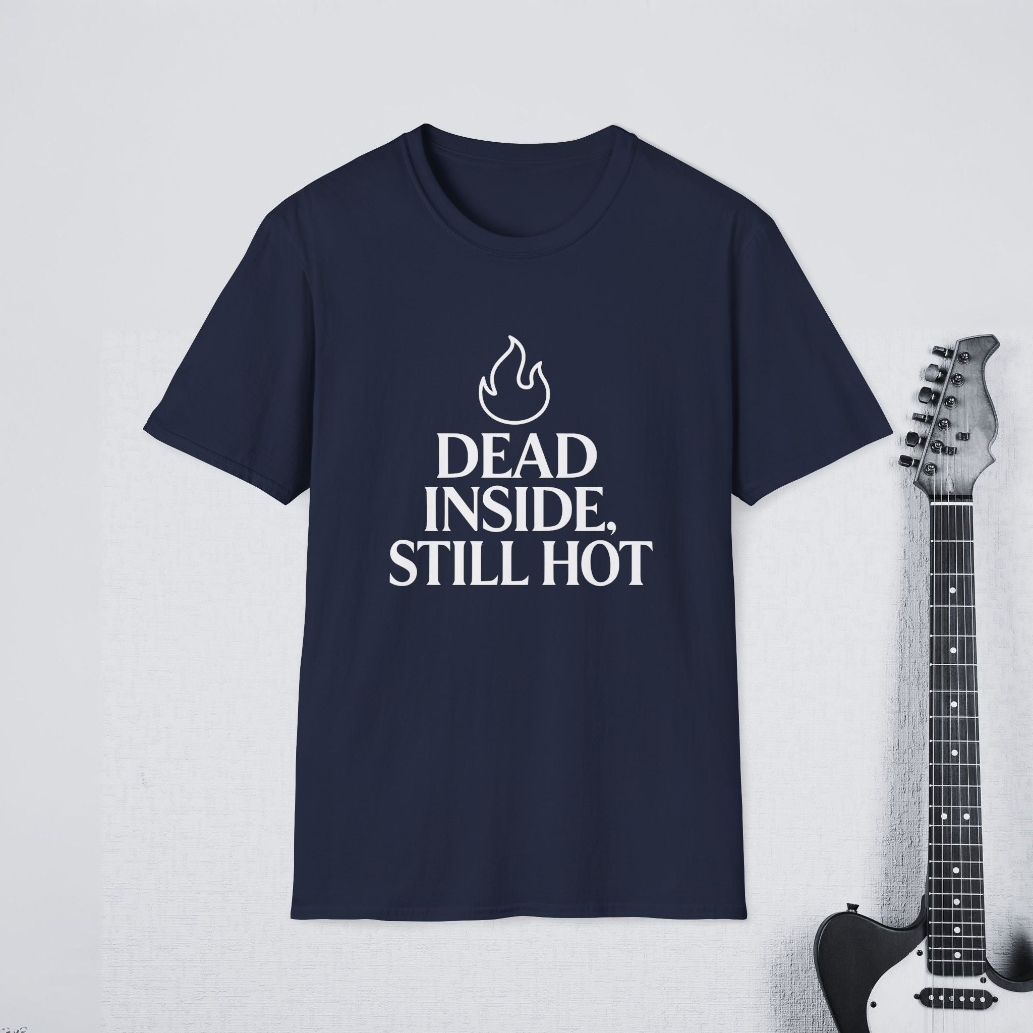 Dead Inside Still Hot Funny Dark Humor Shirt, Sarcasm Tee, Savage Confidence Apparel