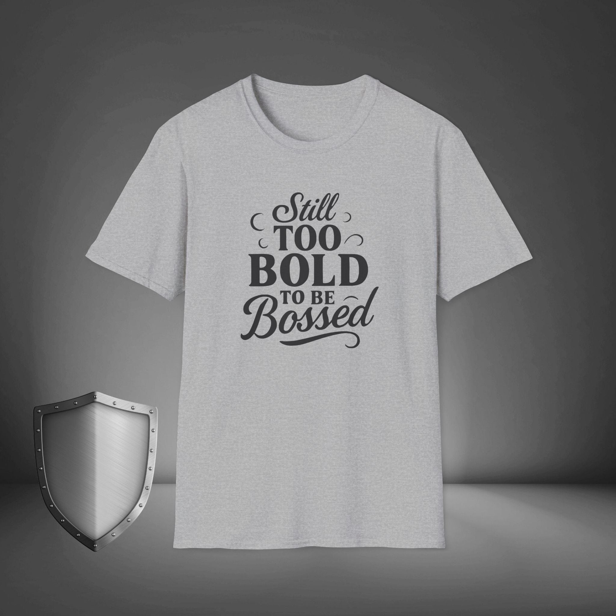 Still Too Bold to Be Bossed Confidence Statement Shirt, Empowerment Streetwear Tee, Unapologetic Gift