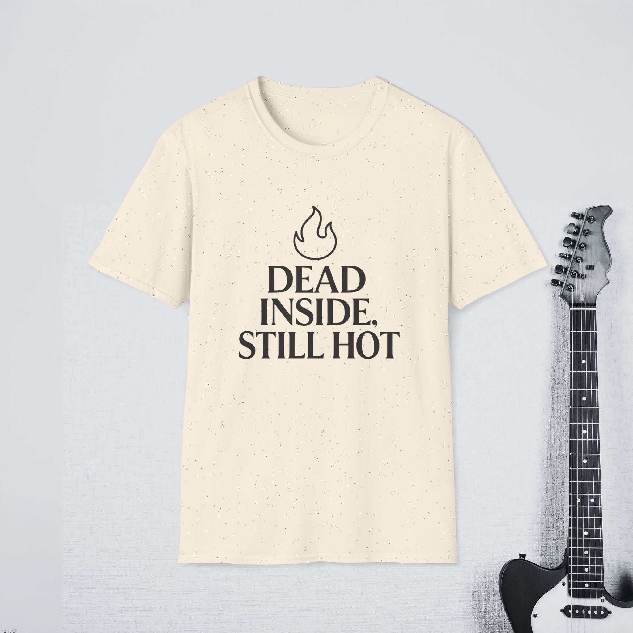 Dead Inside Still Hot Funny Dark Humor Shirt, Sarcasm Tee, Savage Confidence Apparel