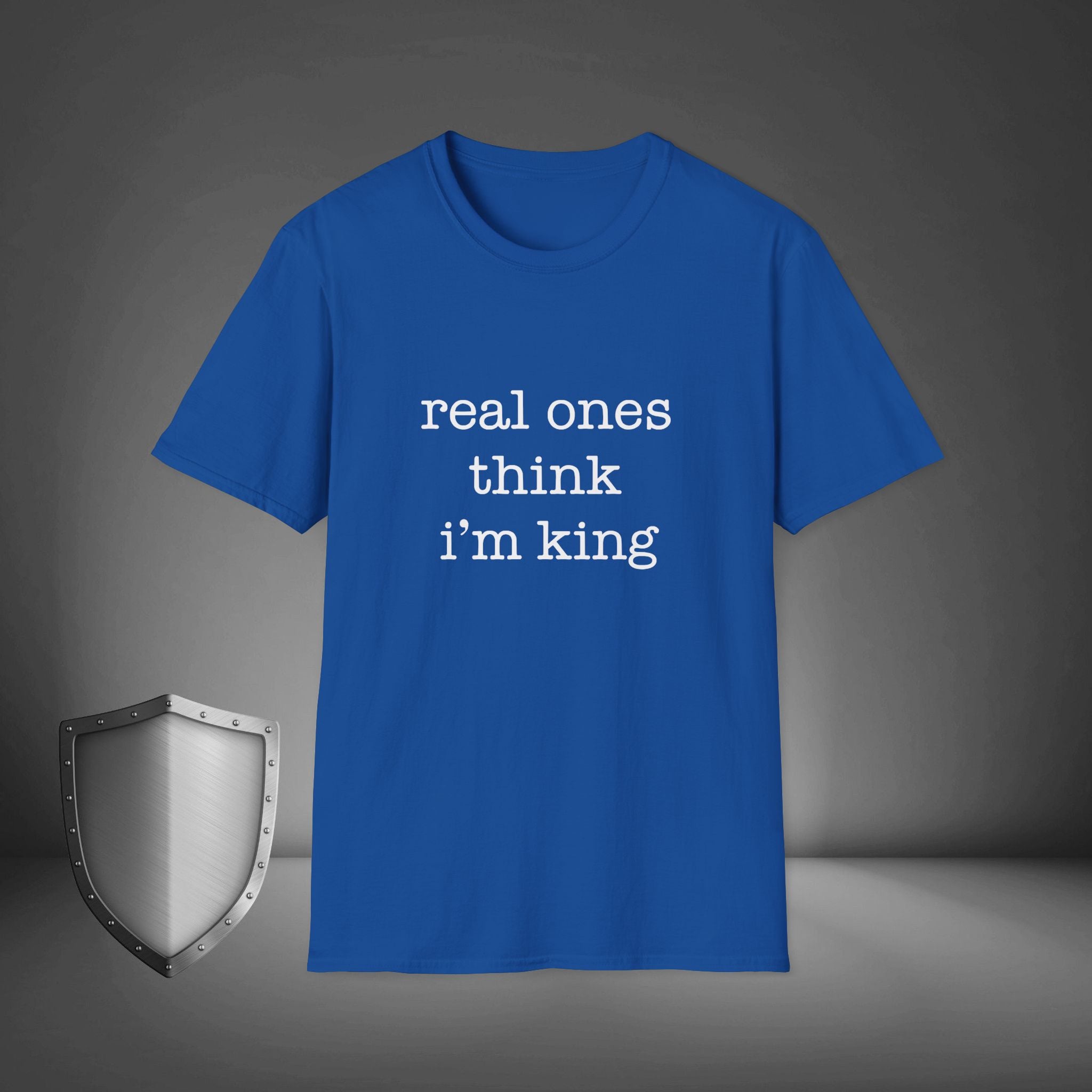 Real Ones Think I’m King Streetwear Confidence Shirt, Bold Statement Tee