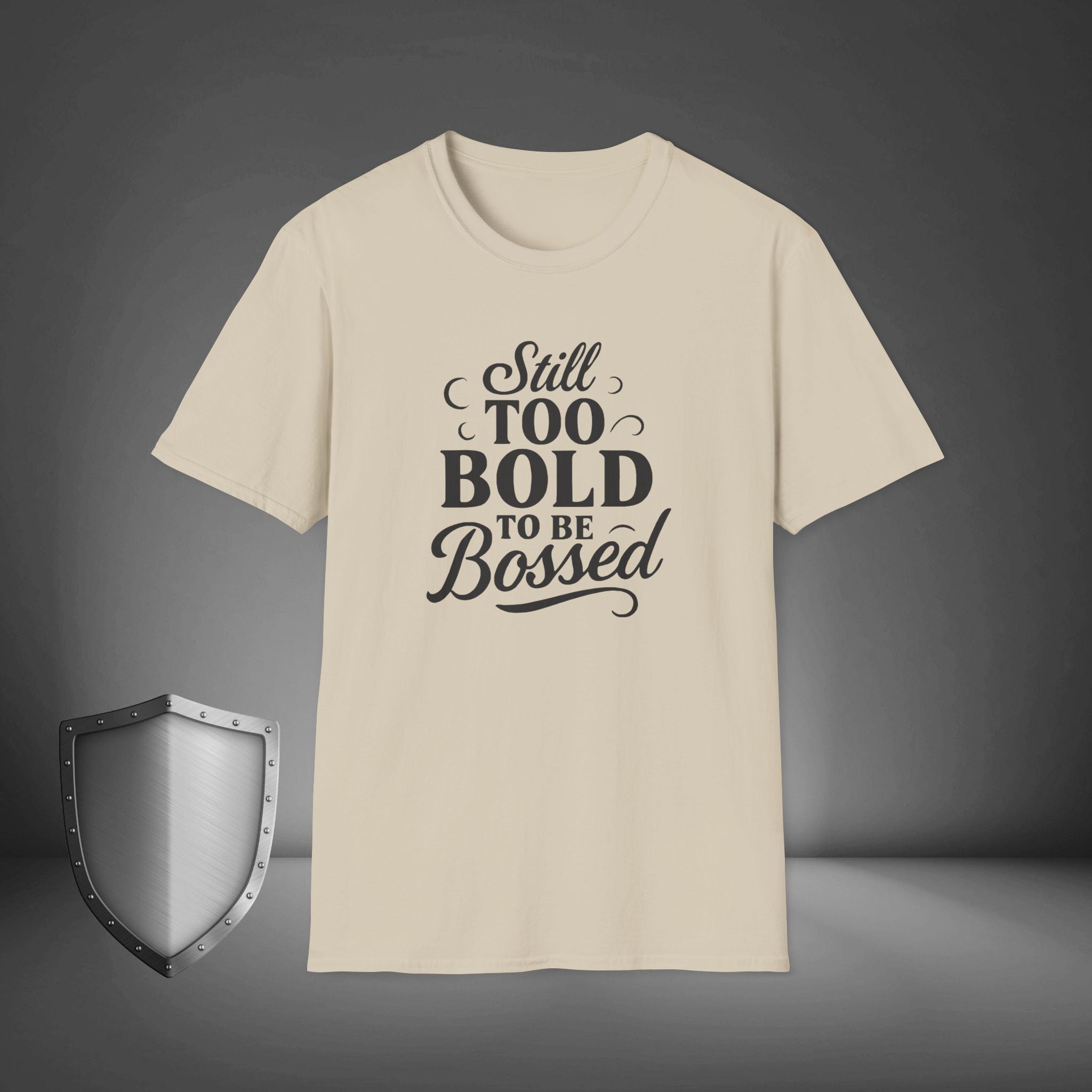 Still Too Bold to Be Bossed Confidence Statement Shirt, Empowerment Streetwear Tee, Unapologetic Gift