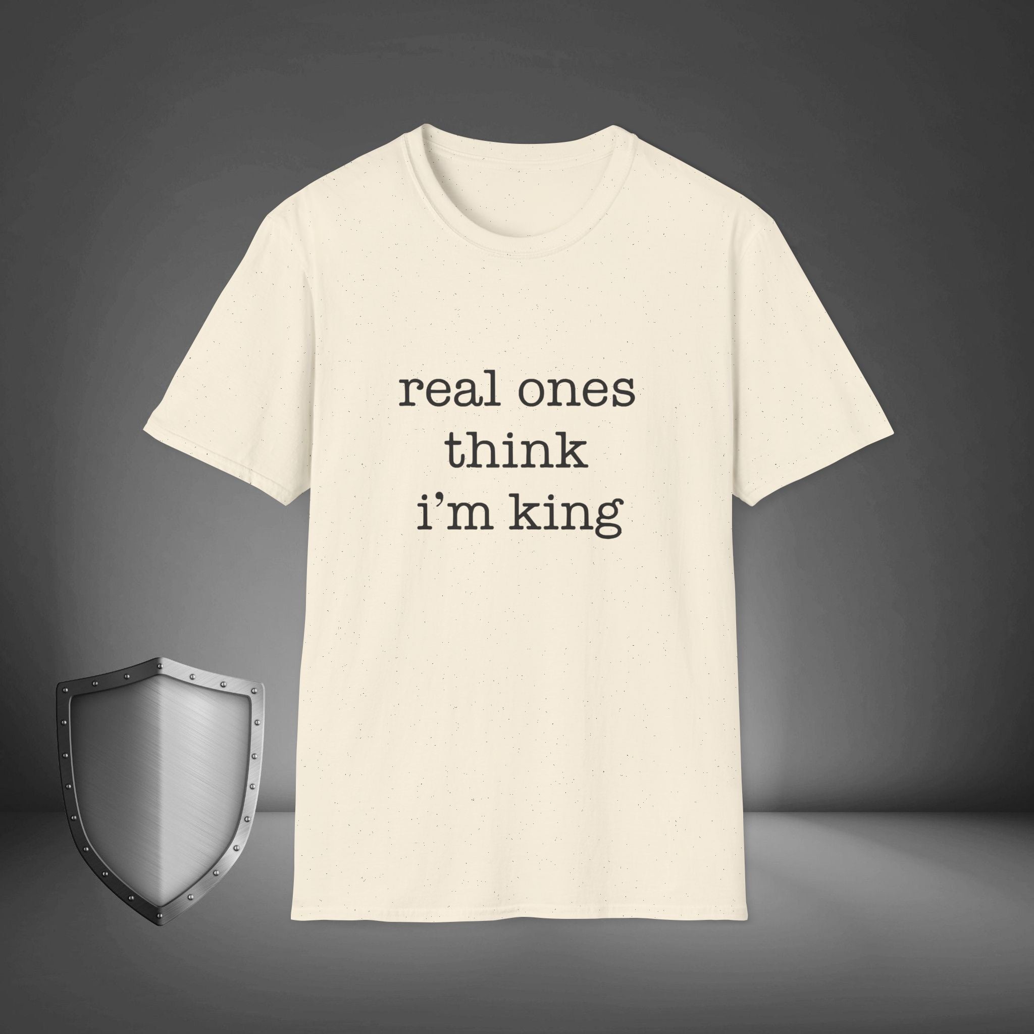 Real Ones Think I’m King Streetwear Confidence Shirt, Bold Statement Tee