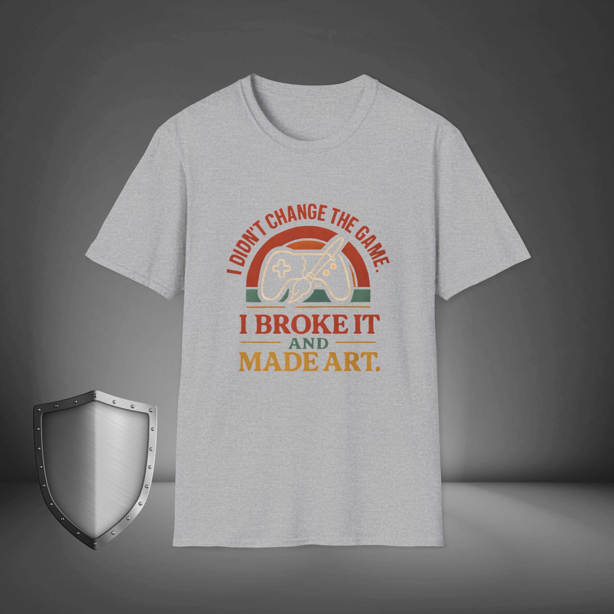 I Didn’t Change the Game, I Broke It and Made Art Rebel Creative Streetwear Shirt, Bold Mindset Tee