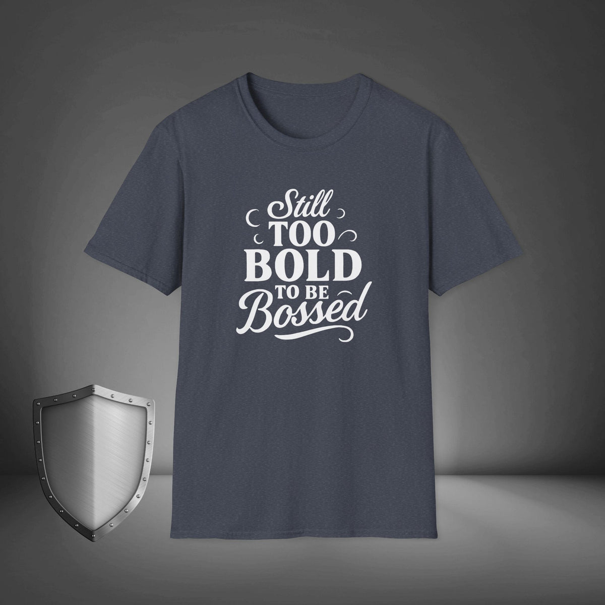 Still Too Bold to Be Bossed Confidence Statement Shirt, Empowerment Streetwear Tee, Unapologetic Gift