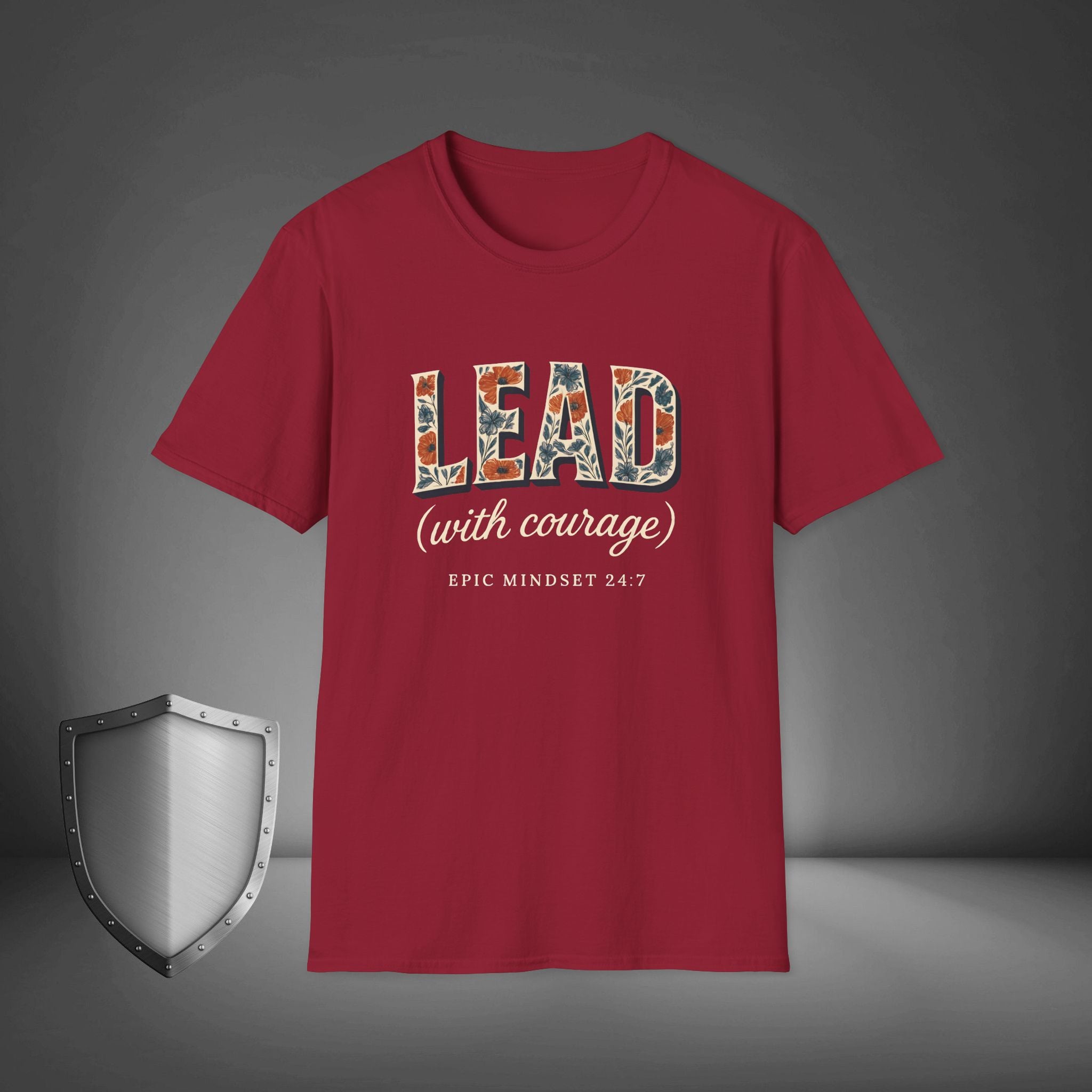 Lead with Courage Epic Mindset 24:7 Shirt, Motivational Streetwear Tee